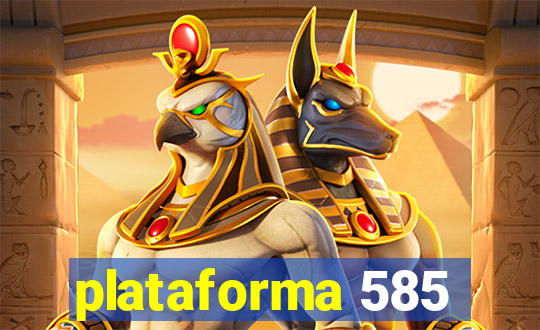 plataforma 585